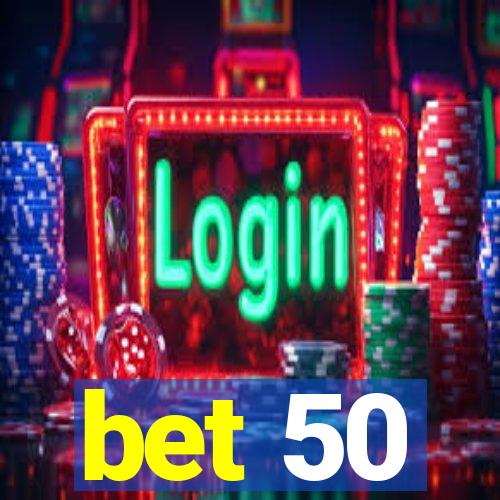 bet 50